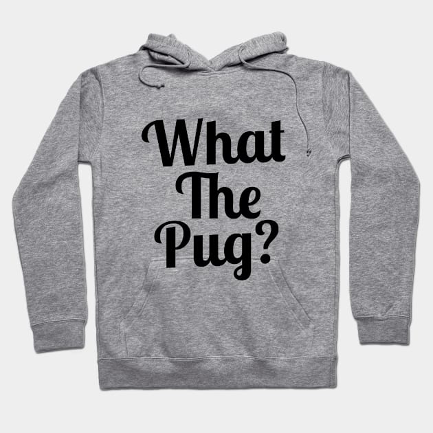 What the Pug? Hoodie by sergiovarela